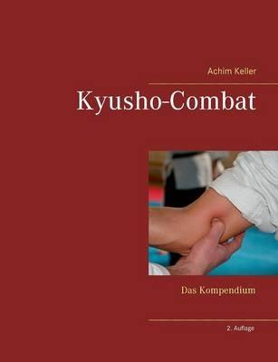 Kyusho-Combat: Das Kompendium - Achim Keller - cover