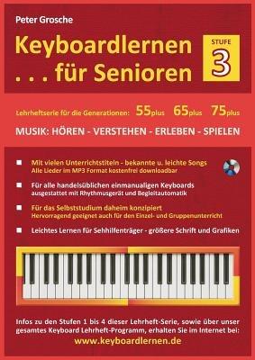 Keyboardlernen für Senioren (Stufe 3): Konzipiert für die Generationen: 55plus - 65plus - 75plus - Peter Grosche - cover