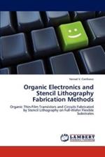 Organic Electronics and Stencil Lithography Fabrication Methods