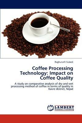 Coffee Processing Technology: Impact on Coffee Quality - Raghunath Subedi - cover