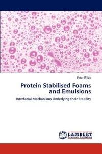 Protein Stabilised Foams and Emulsions - Peter Wilde - cover