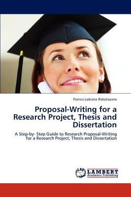 Proposal-Writing for a Research Project, Thesis and Dissertation - Francis Lobiane Rakotsoane - cover