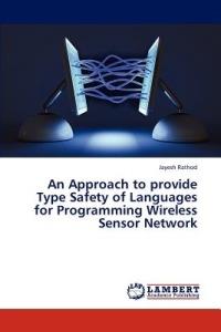 An Approach to Provide Type Safety of Languages for Programming Wireless Sensor Network - Jayesh Rathod - cover