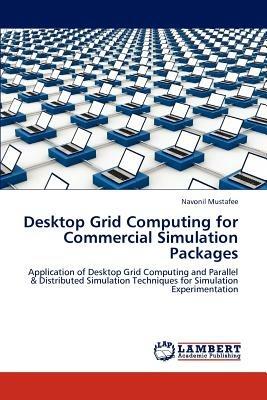 Desktop Grid Computing for Commercial Simulation Packages - Navonil Mustafee - cover