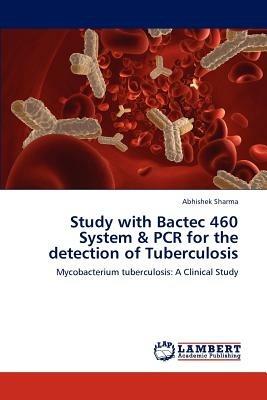 Study with Bactec 460 System & PCR for the detection of Tuberculosis - Abhishek Sharma - cover