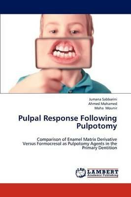 Pulpal Response Following Pulpotomy - Jumana Sabbarini,Ahmed Mohamed,Maha Mounir - cover