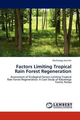 Factors Limiting Tropical Rain Forest Regeneration - Mukhongo Jennifer - cover