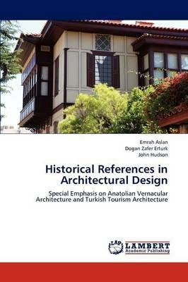 Historical References in Architectural Design - Emrah Aslan,Dogan Zafer Erturk,John Hudson - cover