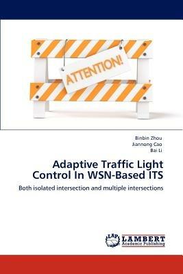 Adaptive Traffic Light Control In WSN-Based ITS - Binbin Zhou,Jiannong Cao,Bai Li - cover