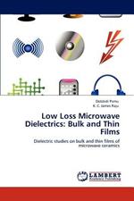 Low Loss Microwave Dielectrics: Bulk and Thin Films