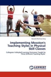 Implementing Mosston's Teaching Styles in Physical Skill Classes - Howard Zhenhao Zeng - cover