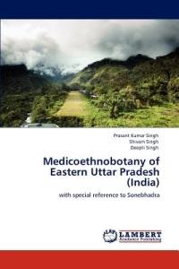 Medicoethnobotany of Eastern Uttar Pradesh (India) - Prasant Kumar Singh,Shivam Singh,Deepti Singh - cover