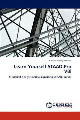 Learn Yourself STAAD.Pro V8i - Sivakumar Naganathan - cover
