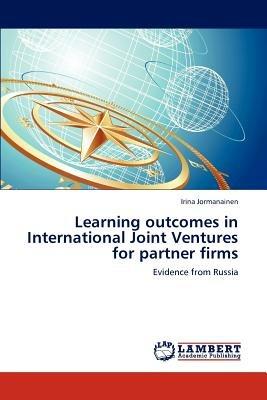 Learning Outcomes in International Joint Ventures for Partner Firms - Irina Jormanainen - cover