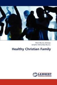 Healthy Christian Family - Peter Okumu Achanja,Jenipher Adhiambo Okumu - cover