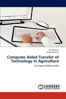 Computer Aided Transfer of Technology in Agriculture - M Kavaskar,Santha Govind - cover