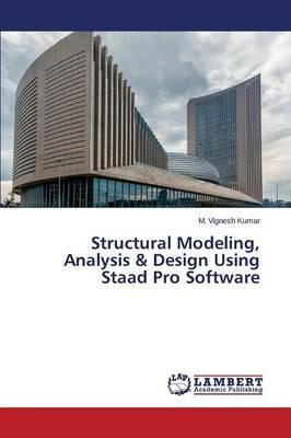 Structural Modeling, Analysis & Design Using Staad Pro Software - Vignesh Kumar M - cover