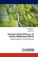 Antimicrobial Efficacy of Indian Medicinal Plants - Ekta Menghani,Mohit Soni,Shakera Khan - cover