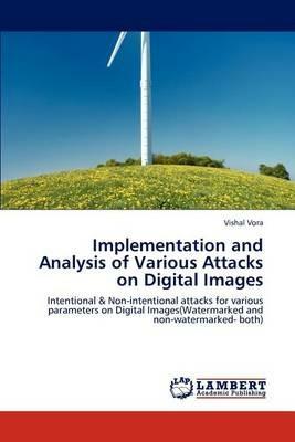 Implementation and Analysis of Various Attacks on Digital Images - Vishal Vora - cover