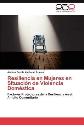 Resiliencia En Mujeres En Situacion de Violencia Domestica - Adriana Cecilia Machicao Arauco - cover