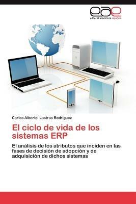 El Ciclo de Vida de Los Sistemas Erp - Carlos Alberto Lastras Rodr Guez - cover