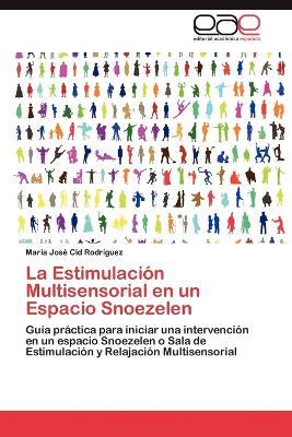 La Estimulacion Multisensorial en un Espacio Snoezelen - Cid Rodriguez Maria Jose - cover