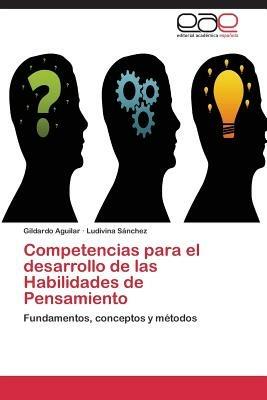 Competencias para el desarrollo de las Habilidades de Pensamiento - Aguilar Gildardo,Sanchez Ludivina - cover
