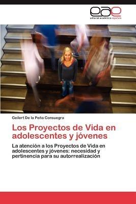 Los Proyectos de Vida en adolescentes y jovenes - de la Pena Consuegra Geilert - cover
