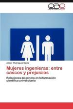 Mujeres Ingenieras: Entre Cascos y Prejuicios