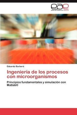 Ingenieria de Los Procesos Con Microorganismos - Eduardo Barber - cover