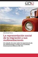 La Representacion Social de La Migracion y Sus Multimediaciones