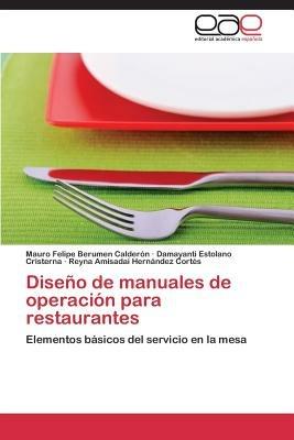 Diseno de Manuales de Operacion Para Restaurantes - Berumen Calderon Mauro Felipe,Estolano Cristerna Damayanti,Hernandez Cortes Reyna Amisadai - cover