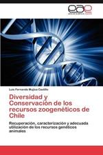 Diversidad y Conservacion de Los Recursos Zoogeneticos de Chile