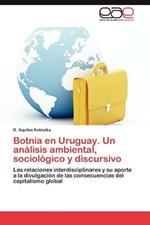 Botnia En Uruguay. Un Analisis Ambiental, Sociologico y Discursivo
