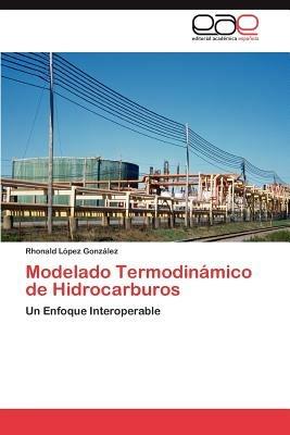 Modelado Termodinamico de Hidrocarburos - Rhonald L Pez Gonz Lez,Rhonald Lopez Gonzalez - cover