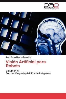 Vision Artificial Para Robots - Juan Manuel Ibarra Zannatha - cover
