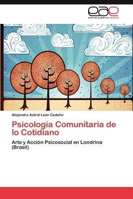 Psicologia Comunitaria de Lo Cotidiano - Alejandra Astrid Le N Cede O,Alejandra Astrid Leon Cedeno - cover