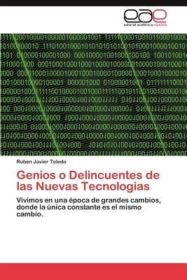 Genios O Delincuentes de Las Nuevas Tecnologias - Ruben Javier Toledo - cover