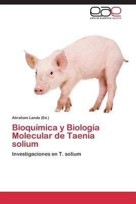 Bioquimica y Biologia Molecular de Taenia Solium - cover