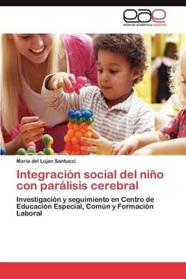Integracion Social del Nino Con Paralisis Cerebral - Mar a Del Lujan Santucci,Maria Del Lujan Santucci - cover