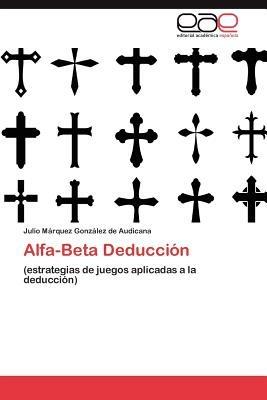 Alfa-Beta Deduccion - Julio M Rquez Gonz Lez De Audicana,Julio Marquez Gonzalez De Audicana - cover