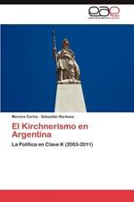 El Kirchnerismo En Argentina