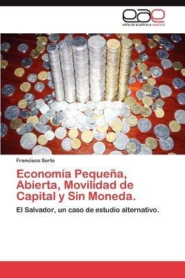 Economia Pequena, Abierta, Movilidad de Capital y Sin Moneda. - Francisco Sorto - cover
