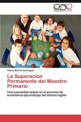 La Superacion Permanente del Maestro Primario - Yelena Mafr N Dom Nguez,Yelena Mafran Dominguez - cover