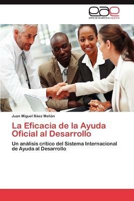 La Eficacia de La Ayuda Oficial Al Desarrollo - Juan Miguel B Ez Meli N,Juan Miguel Baez Melian - cover