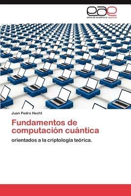 Fundamentos de Computacion Cuantica - Juan Pedro Hecht - cover