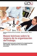Bases Teoricas Sobre La Mejora de La Organizacion del Trabajo.
