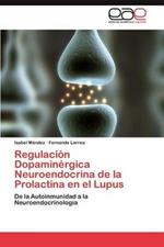 Regulacion Dopaminergica Neuroendocrina de La Prolactina En El Lupus