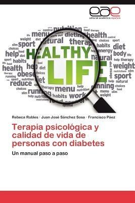 Terapia Psicologica y Calidad de Vida de Personas Con Diabetes - Rebeca Robles,Juan Jos S Nchez Sosa,Francisco P Ez - cover