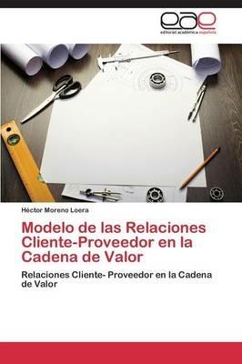 Modelo de Las Relaciones Cliente-Proveedor En La Cadena de Valor - Moreno Loera Hector - cover